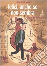 Felici, anche se non sembra. Monsieur Jean. Vol. 2 libro