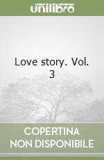 Love story. Vol. 3 libro usato