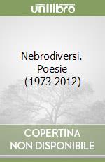 Nebrodiversi. Poesie (1973-2012)