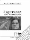 Il cuore pulsante dell'Amazzonia libro