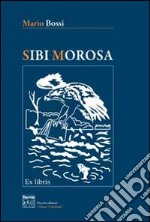 Sibi Morosa