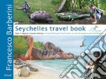 Seychelles travel book. Diario di viaggio di un giovane ornitologo. Ediz. italiana, inglese e francese libro