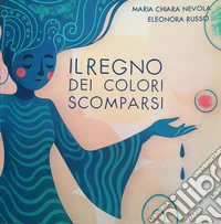 Il regno dei colori scomparsi