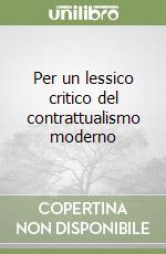 Per un lessico critico del contrattualismo moderno libro