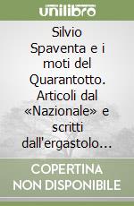 Silvio Spaventa e i moti del Quarantotto. Articoli dal «Nazionale» e scritti dall'ergastolo di Santo Stefano