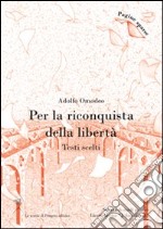 Per la riconquista della libertà. Testi scelti libro