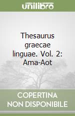 Thesaurus graecae linguae. Vol. 2: Ama-Aot libro