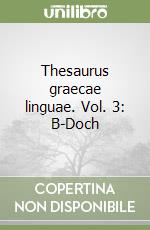 Thesaurus graecae linguae. Vol. 3: B-Doch libro