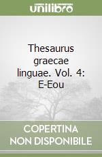 Thesaurus graecae linguae. Vol. 4: E-Eou libro