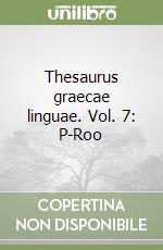 Thesaurus graecae linguae. Vol. 7: P-Roo libro