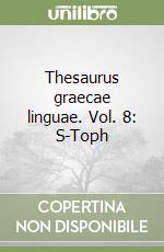 Thesaurus graecae linguae. Vol. 8: S-Toph libro