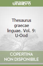 Thesaurus graecae linguae. Vol. 9: U-Ood libro