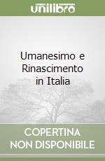 Umanesimo e Rinascimento in Italia libro