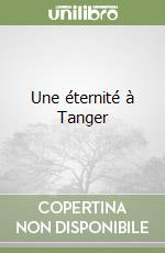 Une éternité à Tanger libro