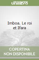 Imboa. Le roi et Ifara libro