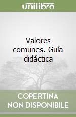 Valores comunes. Guía didáctica