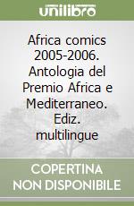 Africa comics 2005-2006. Antologia del Premio Africa e Mediterraneo. Ediz. multilingue