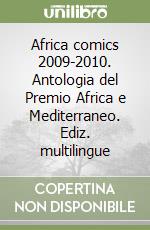 Africa comics 2009-2010. Antologia del Premio Africa e Mediterraneo. Ediz. multilingue