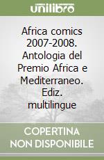 Africa comics 2007-2008. Antologia del Premio Africa e Mediterraneo. Ediz. multilingue