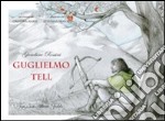 Guglielmo Tell. Ediz. italiana, inglese, francese e tedesca