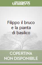 Filippo il bruco e la pianta di basilico libro