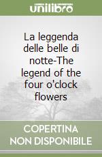 La leggenda delle belle di notte-The legend of the four o'clock flowers libro