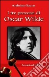 I tre processi di Oscar Wilde libro