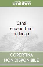 Canti eno-notturni in langa