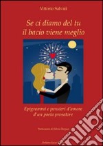 Se ci diamo del tu il bacio viene meglio libro