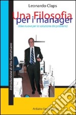 Una filosofia per i manager libro