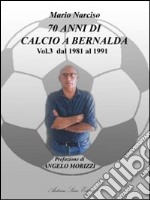 Settanta anni di calcio a Bernalda. Vol. 3: Dal 1981 al 1991 libro