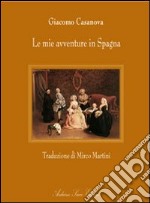 Le mie avventure in Spagna libro