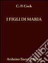 I figli di Maria (rist. anast. 1873) libro