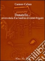 Donatello... ovvero storia di un bambino diventato brigante