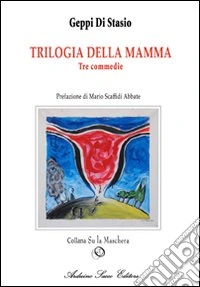 La trilogia della mamma. Tre commedie libro