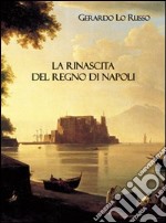 La rinascita del Regno di Napoli libro