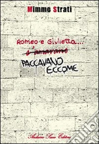 Romeo e Giulietta paccavano eccome