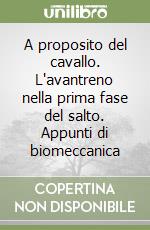 A proposito del cavallo. L'avantreno nella prima fase del salto. Appunti di biomeccanica