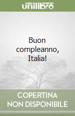Buon compleanno, Italia! libro