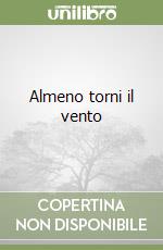 Almeno torni il vento libro
