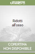 Ridotti all'osso libro