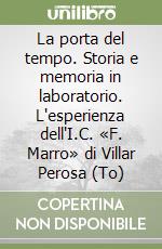 La porta del tempo. Storia e memoria in laboratorio. L'esperienza dell'I.C. «F. Marro» di Villar Perosa (To)