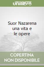 Suor Nazarena una vita e le opere libro