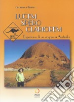 Lucem spero clariorem. Esperienze di un viaggio in Australia libro