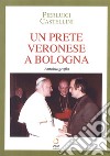 Un prete veronese a Bologna libro