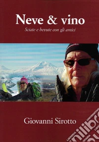 Neve & vino. Sciate e bevute con gli amici