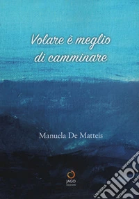 Volare è meglio di camminare