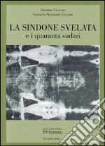 La sindone svelata e i quaranta sudari libro