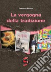 La vergogna della tradizione libro