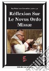 Réflexion sur le Novus Ordo Missæ libro di Guérard des Lauriers Michel Louis